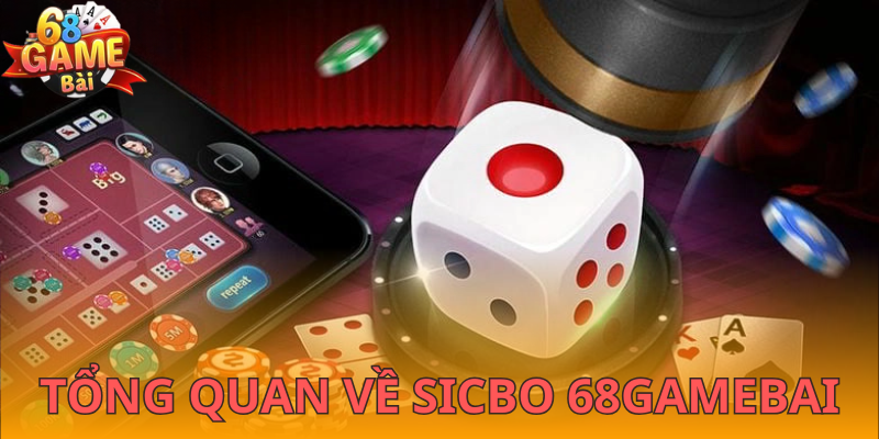 Thông tin quan trọng cho tân binh về Sicbo 68gamebai