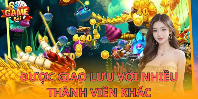 Được giao lưu với nhiều người chơi trên toàn quốc
