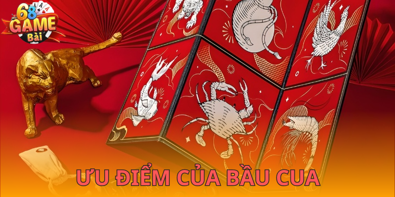 Ưu điểm của bầu cua 68gamebai