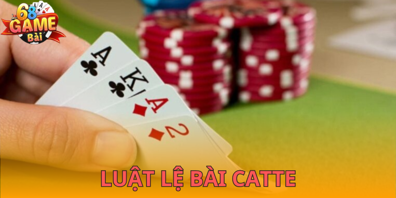 Luật đánh bài catte 68gamebai