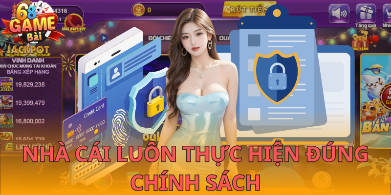 Nhà cái luôn thực hiện đúng chính sách