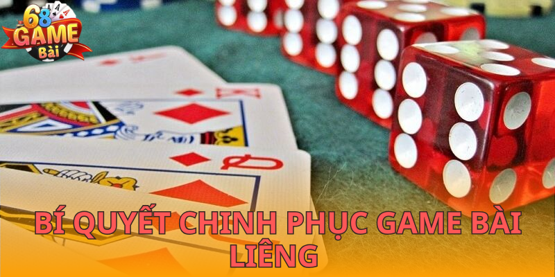 Thủ thuật chiến thắng dễ dàng khi đấu Liêng 68gamebai