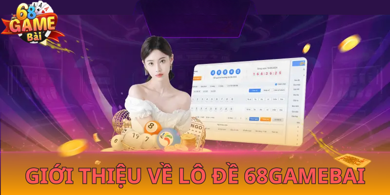 Vài thông tin cơ bản về lô đề 68gamebai