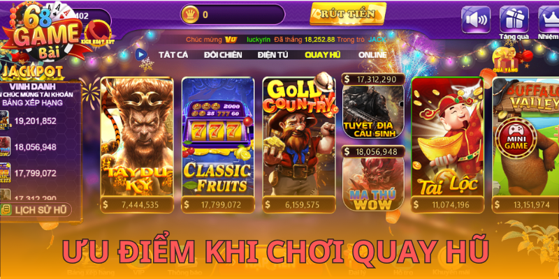 Ưu điểm khi quay hũ 68gamebai