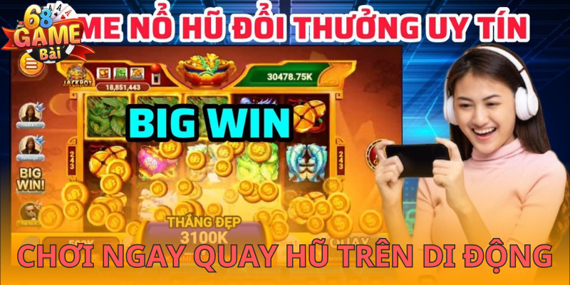 Trải nghiệm quay hũ trên di động