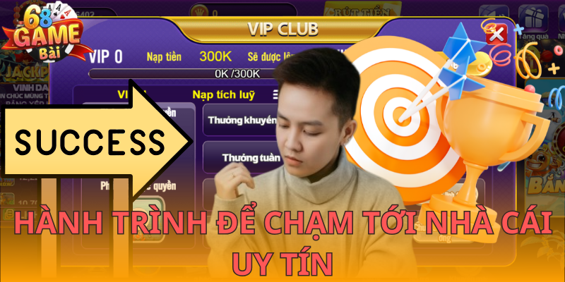 Hành trình để chạm tới nhà cái uy tín