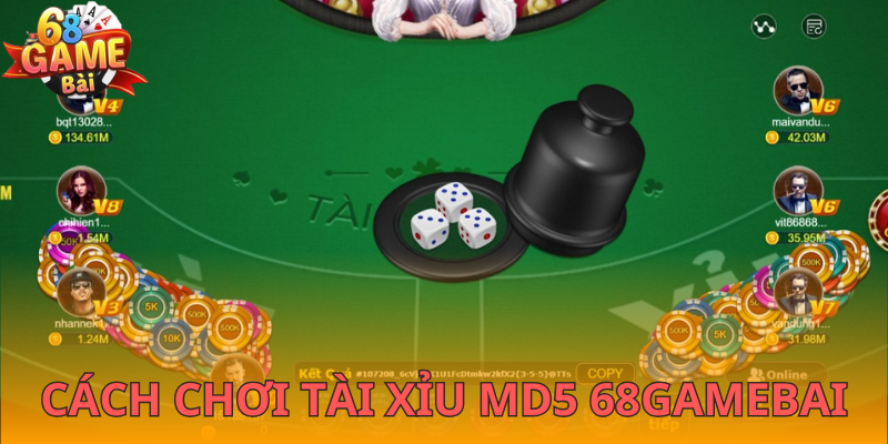 Quy luật chơi tài xỉu MD5 68gamebai siêu đơn giản nhưng độ an toàn cao