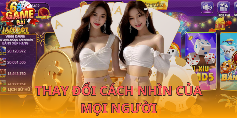 Thay đổi cách nhìn của mọi người đối với sân chơi cá cược