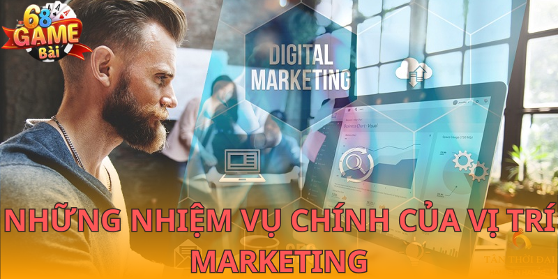 Những nhiệm vụ chính của vị trí Marketing