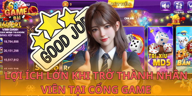 Lợi ích lớn khi trở thành nhân viên tại nhà cái