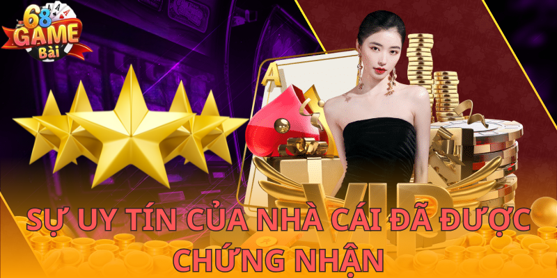 Sự uy tín của nhà cái đã được chứng nhận