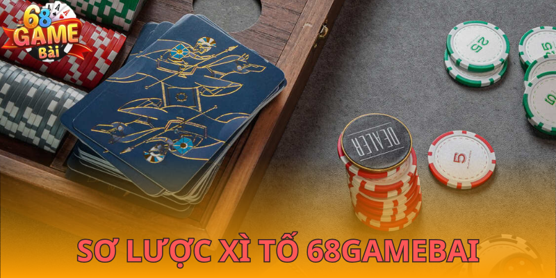 Khái quát xì tố 68gamebai