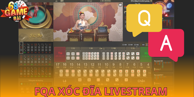 Các câu hỏi thường gặp khi chơi xóc đĩa livestream